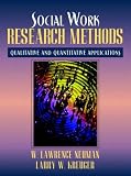 Social Work Research Methods: Qualitative and Quantitative Applications