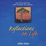 Reflections on Life: Why We're Here and How to Enjoy the Journey