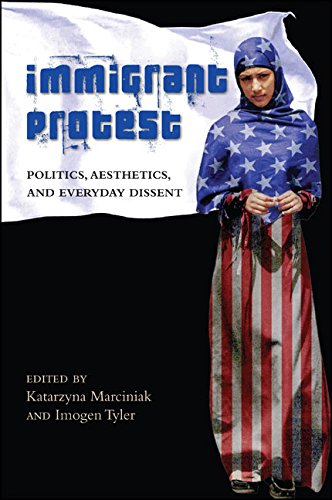 Immigrant Protest: Politics, Aesthetics, and Everyday Dissent (SUNY Series, Praxis: Theory in Action)