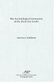  : The Eschatological Community of the Dead Sea Scrolls (Society of Biblical Literature Monograph Series, No 38)