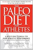 The Paleo Diet for Athletes: A Nutritional Formula for Peak Athletic Performance