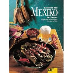 Mexiko. K�chen der Welt. Originalrezepte und interessantes �ber Land und Leute