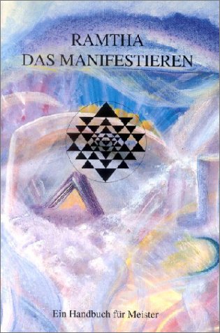 Michaels-Verlag Ramtha. Das Manifestieren: Ein Handbuch f&uuml;r Meister