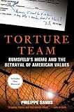 Torture Team: Rumsfeld's Memo and the Betrayal of American Values