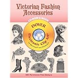 Victorian Fashion Accessories CD-ROM and Book (Dover Electronic Clip Art)