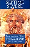 Septime Sévère : Rome, l\'Afrique et l\'Orient