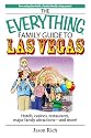 Everything Family Travel Guide To Las Vegas: Hotels, Casinos, Restaurants, Major Family Attractions - And More! (Everything: Travel and History)