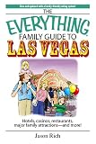Everything Family Travel Guide To Las Vegas: Hotels, Casinos, Restaurants, Major Family Attractions - And More! (Everything: Travel and History)