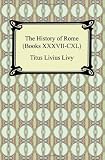 The History of Rome (Books XXXVII-CXL)