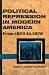 Political Repression in Modern America: FROM 1870 TO 1976
