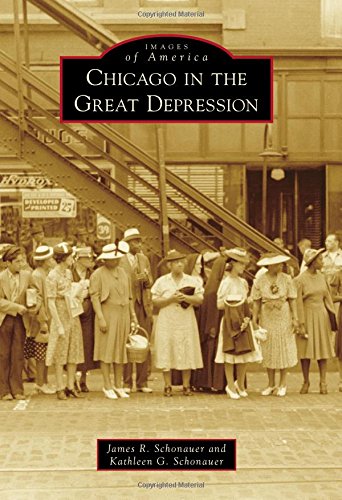 Chicago in the Great Depression (Images of America), by James R. Schonauer, Kathleen G. Schonauer