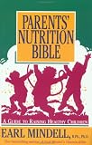 Parents' Nutrition Bible: A Guide to Raising Healthy Children