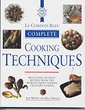 Books : Le Cordon Bleu Complete Cookery Techniques: With Over 200 Basic Recipes from the World's Most Famous Culinary School