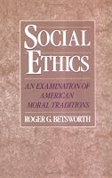 Social Ethics: An Examination of American Moral Traditions
