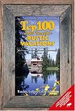 The Top 100 Most Beautiful Rustic Vacations of North America: Ranches, Lodges, Cabins And More!