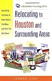 Relocating to Houston and Surrounding Areas: Everything You Need to Know Before You Move and After You Get There!
