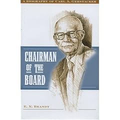 Chairman of the Board: A Biography of Carl A. Gerstacker: E. N. Brandt