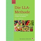 Die LLA-Methode - gesund, fit und sexy werden & bleiben - Teil I: Ern�hrungvon "Dipl. Sportwiss...."