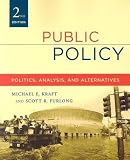 Public Policy - Politics, Analysis, and Alternatives By Kraft & Furlong (2nd, Second Edition)