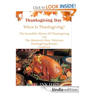Thanksgiving Day When Is Thanksgiving? The Incredible History Of Thanksgiving And The Absolutely Most Delicious Thanksgiving Recipes Cookbook