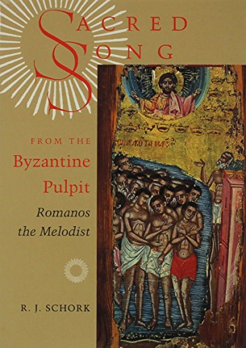 Sacred Song from the Byzantine Pulpit: Romanos the Melodist