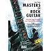 Masters of Rock Guitar. Incl. CD: Konzepte und Techniken aus 40 Jahren Rockgitarre