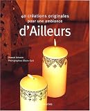40 cr�ations originales pour une ambiance d'ailleurs