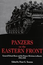 Panzers on the Eastern Front: General Erhard Raus and his Panzer Divisions in Russia, 1941-1945