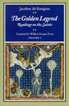The Golden Legend: Readings on the Saints, Volumes I and II: v. 1 & 2