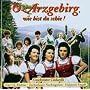 O Arzgebirg, wie bist du schie! - Die sch�nsten Lieder aus dem Erzgebirge 1