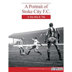 A Portrait of Stoke City F.C. in the 60s and 70s