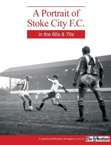 A Portrait of Stoke City F.C. in the 60s and 70s