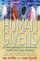 Human Givens: A New Approach to Emotional Health and Clear Thinking