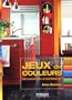 Jeux de Couleurs : D�coration d'int�rieur