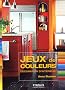 Jeux de Couleurs : D�coration d'int�rieur
