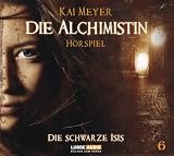 Die Alchimistin - Folge 6: Die Schwarze Isis. H�rspiel.