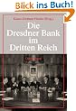 Die Dresdner Bank im Dritten Reich: Bd. 1: Die Dresdner Bank in der Wirtschaft des Dritten Reichs. Bd. 2: Die Dresdner Bank und die deutschen Juden. ... Die Dresdner Bank 1933 - 1945: 4 Bde.