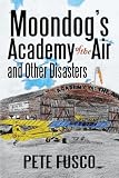 Moondog's Academy of the Air and Other Disasters