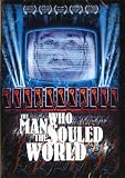The Man Who Souled the World [2008]
