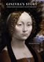 Ginevra's Story: Solving the mysteries of Leonardo da Vinci's first known portrait.