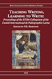 Teaching writing, learning to write : proceedings of the XVIth Colloquium of the Comité International de Paléographie Latine : held at The Institute of English Studies, University of London 2-5 Septem