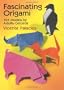 Fascinating Origami: 101 Models by Adolfo Cerceda