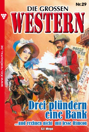 Die großen Western 29: Drei plündern eine Bank (German Edition)