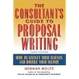 The Consultant's Guide to Proprosal Writing: How to Satisfy Your Clients and Double Your Income