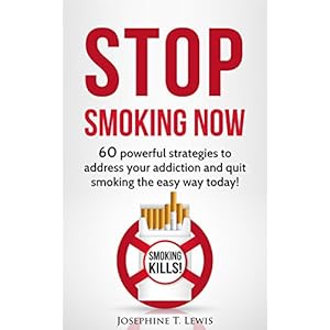 Stop smoking: 60 powerful strategies to address your addiction and quit smoking the easy way today! (Quit Smoking Tips Book 1)