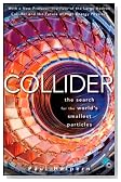 Collider: The Search for the World's Smallest Particles