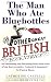 The Man Who Ate Bluebottles: And Other Great British Eccentrics