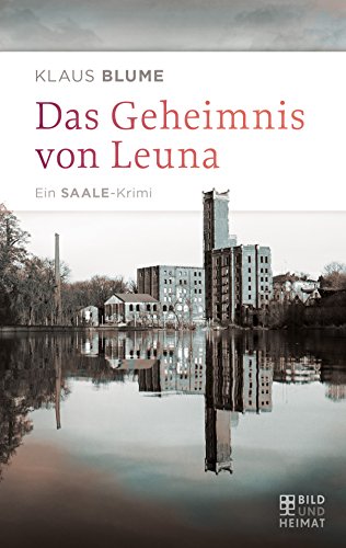 Das Geheimnis von Leuna: Ein Saale-Krimi (Mörderischer Osten) (German Edition)