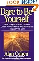 Dare to Be Yourself: How to Quit Being an Extra in Other Peoples Movies and Become the Star of Your Own