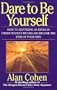 Dare to Be Yourself: How to Quit Being an Extra in Other Peoples Movies and Become the Star of Your Own